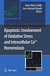 Apoptosis: Involvement of Oxidative Stress and Intracellular Ca2+ Homeostasis (Paperback)