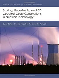 Scaling, Uncertainty, and 3D Coupled Code Calculations in Nuclear Technology (Paperback)