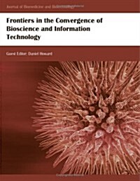 Frontiers in the Convergence of Bioscience and Information Technology (Paperback)