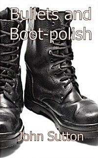 Bullets and Boot-Polish (Paperback)