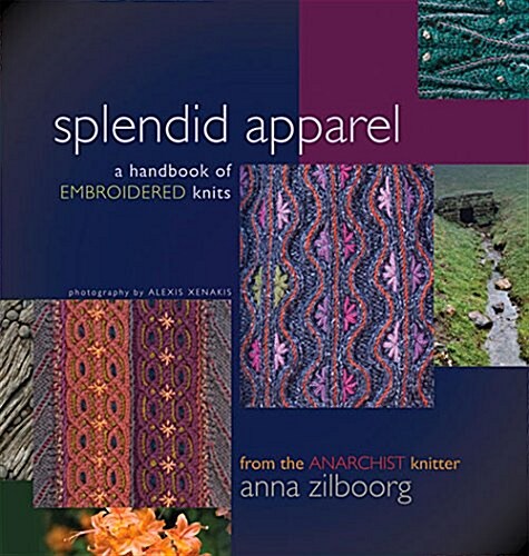 Splendid Apparel: A Handbook of Embroidered Knits (Paperback)