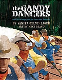 The Gandy Dancers: And Work Songs from the American Railroad (Paperback)