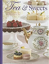 Tea & Sweets: Fabulous Desserts for Afternoon Tea (Hardcover)