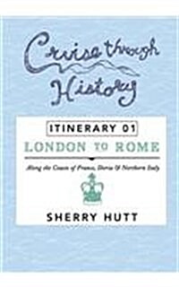 Cruise Through History: Itinerary 1 - London to Rome (Paperback)