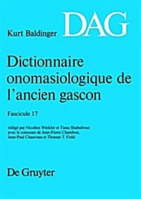 Dictionnaire Onomasiologique de lAncien Gascon (Dag). Fascicule 17 (Paperback)