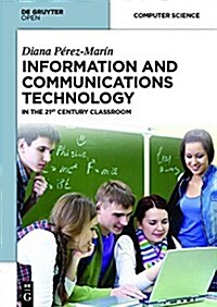 Information and Communications Technology: In the 21st Century Classroom (Hardcover)