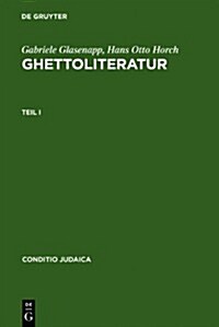 Ghettoliteratur: Eine Dokumentation Zur Deutsch-J?ischen Literaturgeschichte Des 19. Und Fr?en 20. Jahrhunderts (Hardcover, Reprint 2011)