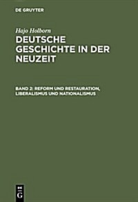 Deutsche Geschichte in der Neuzeit, Band 2, Reform und Restauration, Liberalismus und Nationalismus (Hardcover, Reprint 2015)