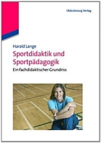Sportdidaktik Und Sportp?agogik: Ein Fachdidaktischer Grundriss (Hardcover)