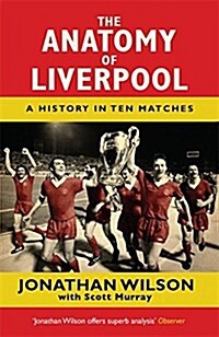 The Anatomy of Liverpool : A History in Ten Matches (Paperback)