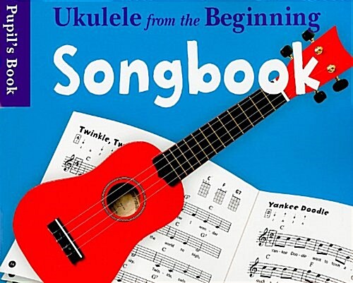 Ukulele from the Beginning : Songbook - Pupils Book (Paperback)