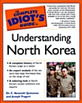 The Complete Idiots Guide to Understanding North Korea (Paperback, Reissue)