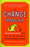 [중고] The Change Monster: The Human Forces That Fuel or Foil Corporate Transformation and Change (Paperback)