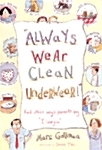 Always Wear Clean Underwear (Paperback, 1st)