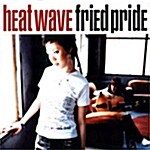 [중고] Fried Pride - Heat Wave