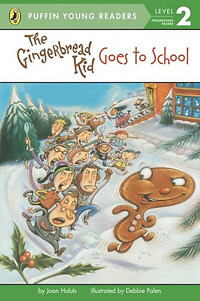The Gingerbread Kid Goes to School - Penguin/Puffin Young Readers Level 2