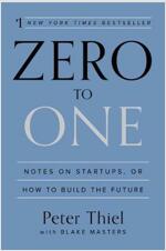 Zero to One : Notes on Startups, or How to Build the Future (Paperback)