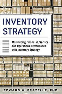 Inventory Strategy: Maximizing Financial, Service and Operations Performance with Inventory Strategy (Hardcover)