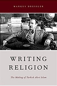 Writing Religion: The Making of Turkish Alevi Islam (Paperback)