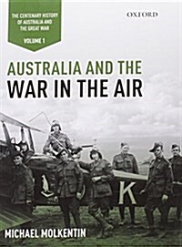 Australia and the War in the Air: Volume I - The Centenary History of Australia and the Great War (Hardcover)