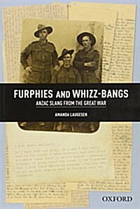 Furphies and Whizz-Bangs: Anzac Slang from the Great War (Paperback)