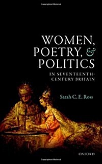 Women, Poetry, and Politics in Seventeenth-century Britain (Hardcover)