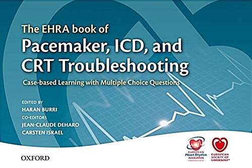 The EHRA Book of Pacemaker, ICD, and CRT Troubleshooting : Case-Based Learning with Multiple Choice Questions (Hardcover)