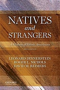 Natives and Strangers: A History of Ethnic Americans (Paperback, 6, Revised)
