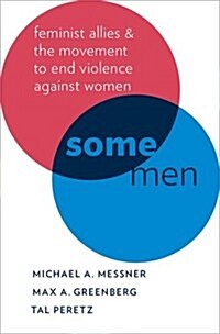 Some Men: Feminist Allies and the Movement to End Violence Against Women (Hardcover)