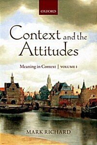 Context and the Attitudes : Meaning in Context, Volume 1 (Paperback)