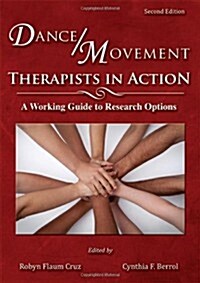 Dance/Movement Therapists in Action: A Working Guide to Research Options (Paperback, 2, Revised)