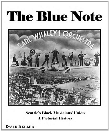 The Blue Note: Seattles Black Musicians Union: A Pictorial History (Paperback)