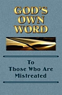 Gods Own Word to Those Who Are Mistreated (Paperback)