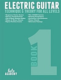 Electric Guitar: Technique & Theory for All Levels (Paperback)