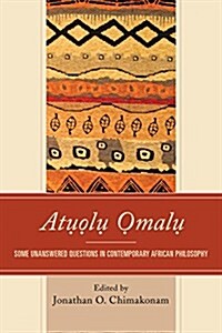 Atuolu Omalu: Some Unanswered Questions in Contemporary African Philosophy (Paperback)