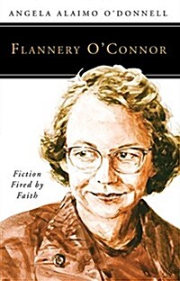 Flannery OConnor: Fiction Fired by Faith (Paperback)