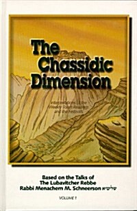 The Chassidic Dimension: Interpretations of the Weekly Torah Readings and the Festivals, Based on the Talks of the Lubavitcher Rebbe, Rabbi Men (Hardcover)