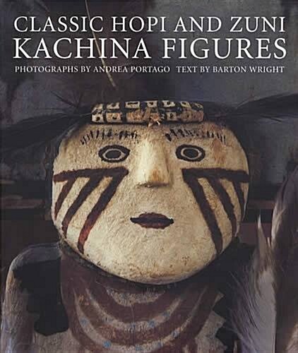 Classic Hopi and Zuni Kachina Figures: (Paperback)