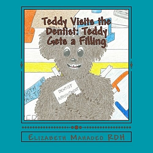 Teddy Visits the Dentist: Teddy Gets a Filling (Paperback)