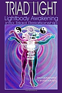 Triad Light: Lightbody Awakening Into Triad Relationship (Paperback, Revised)