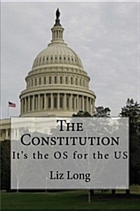 The Constitution: Its the OS for the Us (Paperback)