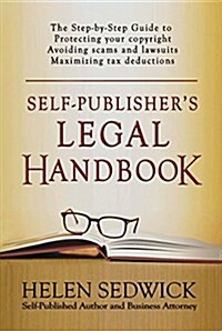 Self-Publishers Legal Handbook: The Step-By-Step Guide to the Legal Issues of Self-Publishing (Paperback)