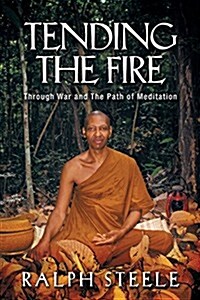 Tending the Fire: Through War and the Path of Meditation (Paperback)