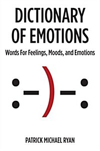 Dictionary of Emotions: Words for Feelings, Moods, and Emotions (Paperback)