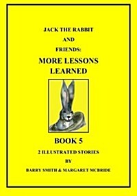 Jack the Rabbit and Friends: More Lessons Learned (Paperback)