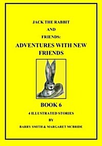 Jack the Rabbit and Friends: Adventures with New Friends (Paperback)