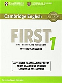 Cambridge English First 1 for Revised Exam from 2015 Students Book without Answers : Authentic Examination Papers from Cambridge English Language Ass (Paperback)