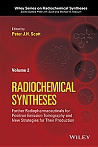 Further Radiopharmaceuticals for Positron Emission Tomography and New Strategies for Their Production, Volume 2 (Hardcover, Volume 2)