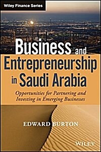 Business and Entrepreneurship in Saudi Arabia: Opportunities for Partnering and Investing in Emerging Businesses (Hardcover)