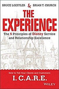 The Experience: The 5 Principles of Disney Service and Relationship Excellence (Hardcover)